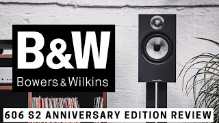 Bowers and Wilkins 606 S2 Anniversary Edition Review [upl. by Airebma]