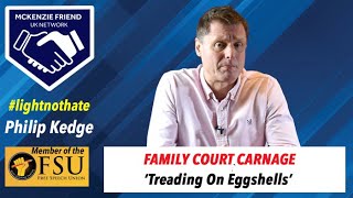 Family Court Carnage Treading On Eggshells with Philip Kedge lightnothate [upl. by Lledrev]