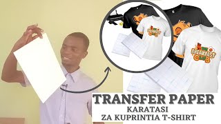 ZIFAHAMU KARATASI ZA KUPRINTIA TSHIRT VIKOMBE KOFIA TRANSFER PAPER [upl. by Lamak]