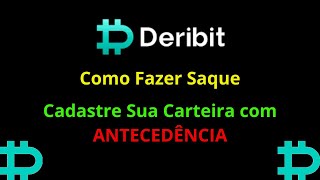 DERIBIT  Como Fazer Saque Cadastre Sua Carteira Com Antecedência [upl. by Aieken359]