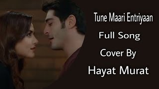 Tune Maari EntriyaanLatest Romantic Cover SongHayat and MuratHande ErchelBurak DenizHayMurVM [upl. by Ruon]