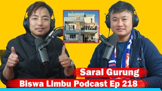 Saral Gurung Biswa Limbu Podcast Ep 218 ll [upl. by Jacobine785]