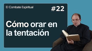 El combate espiritual 22 Cómo orar en la tentación [upl. by Ahcas]