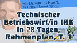 Technischer Betriebswirtin IHK in 28 Tagen Rahmenplan Teil 1 [upl. by Aikem]