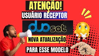 ATUALIZAÇÃO RECEPTOR DUOSAT LEGACY HD EM 07 SETEMBRO 2024 [upl. by Alletniuq]