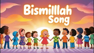 Bismillah Bismilah In The Name Of Allah  Bismillah Song for Kids  Muslim Songs For Kids [upl. by Panther471]