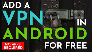 How to Setup an Android VPN Connection 2020  Free Mobile VPN Android yes its really free [upl. by Yaffit]