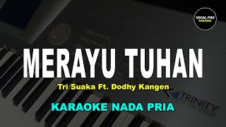 MERAYU TUHAN KARAOKE NADA PRIACOWOK Tri Suaka Ft Dodhy Kangen [upl. by Eelarak]