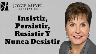 Insistir Persistir Resistir Y Nunca Desistir Oradora Joyce Meyer 2024 [upl. by Llennoc]