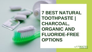 7 Best Natural Toothpaste  Charcoal Organic and Fluoridefree Options [upl. by Nebuer]