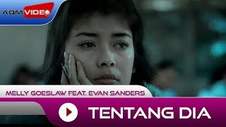 Melly Goeslaw feat Evan Sanders  Tentang Dia  Official Music Video [upl. by Akenal]