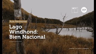 Ruta Patrimonial  Lago Windhond Bien Nacional Protegido [upl. by Sanez]