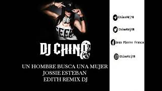 Jossie Esteban  Un hombre busca una mujer edith remix dj Sin Sello [upl. by Forward]