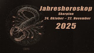 Jahresvorschau für 2025 für Skorpion 24 Oktober bis 22 November HoroskopeSternzeichen [upl. by Slinkman354]