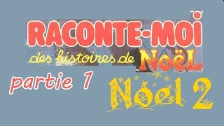 Raconte moi des histoires  Spécial de noel 2  partie 1 [upl. by Rhea]