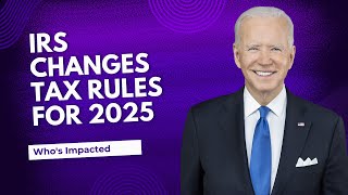 IRS Changes Tax Rules for 2025  Full List of Whos Impacted and How [upl. by Xymenes]