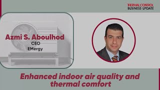 Enhanced Indoor Air Quality and Thermal Comfort  Azmi S Aboulhod  Thermal Control Magazine [upl. by Boehike864]