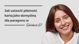 Jak ustawić płatność kartą jako domyślną dla paragonu w Subiekcie GT [upl. by Telracs]