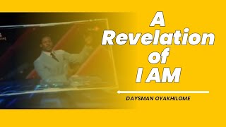 Daysman Oyakhilome  A Revelation of the quotI AMquot [upl. by Tacy]