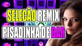 SELECÃO REMIX PISADINHA DE BAR TOP PAREDÃO WA PLAY PRODUÇOES [upl. by Letniuq]