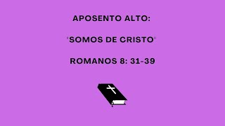 Aposento Alto quotSomos de Cristoquot Ro 8 3139 cristo fe reino evangelismo dios discipulado [upl. by Glynias]