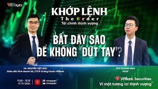 KHỚP LỆNH 18112024 BẮT ĐÁY SAO ĐỂ KHÔNG quotĐỨT TAYquot [upl. by Itsud]