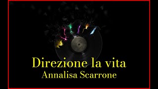 Annalisa Scarrone  Direzione la vita Lyrics Karaoke [upl. by Leakim874]