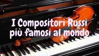 Compositori Russi più famosi al mondo [upl. by Esela]