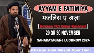 Day 5🔴Live Majalis Ayyam E Fatimiya  Moulana Faiz Abbas Mashhadi  Kairun Nisa Masjid Lucknow2024 [upl. by Sandell]