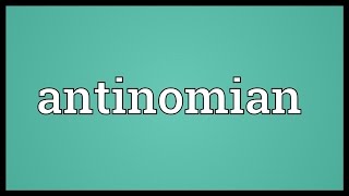 Antinomian Meaning [upl. by Nawk]