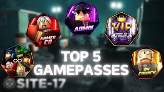 Top 5 Gamepasses  Site 17 [upl. by Lebazej]