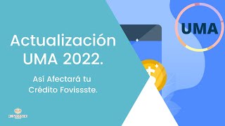 ACTUALIZACIÓN de la UMA 2022 ¿Qué Pasa con tu CRÉDITO  Fovissste [upl. by Halik]