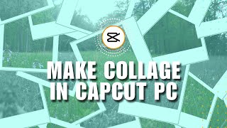 🔥 BEGINNER How To Make Collage In CapCut Pc  Easy guide [upl. by Suravaj712]