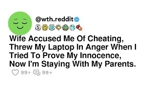 Wife Accused Me Of Cheating Threw My Laptop In Anger When I Tried To Prove My Innocence Now Im [upl. by Etnomaj]