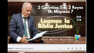 Dia 218 Leamos la Biblia Juntos Con Mario Bastidas 2 Corintios 56 2 Reyes 18 Miqueas 7 [upl. by Hillyer]