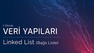 Linked List Bağlı Liste  Veri Yapıları [upl. by Anairotciv39]