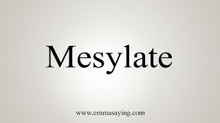 How To Say Mesylate [upl. by Wells]