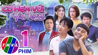 PHIM BỘ CÓ HẸN VỚI YÊU THƯƠNG  TẬP 01 PHIM HÀI VIỆT NAM HAY NHẤT 2023  PHIM TÂM LÝ VIỆT NAM 2023 [upl. by Felipa918]