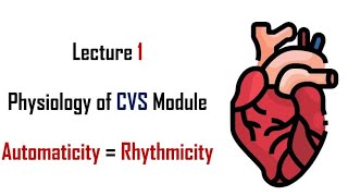 Automaticity  Rhythmicity  Physiology  CVS module  Lecture 1  Adham saleh [upl. by Mulcahy241]