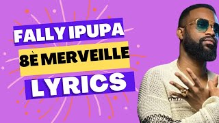 Fally Ipupa  8è merveille Lyrics [upl. by Enitsirt649]