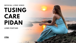 Lebri Partami  Tusing Care Pidan Lyric Video [upl. by Woodward]