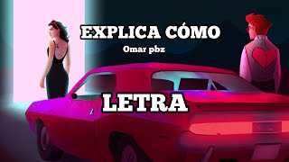 Omar Pbz  Explica cómo letralyrics [upl. by Bela337]