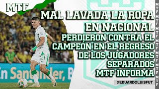 MAL LAVADA LA ROPA EN NACIONAL PERDIERON CONTRA EL CAMPEÓN EN EL REGRESO DE LOS JUGADORES SEPARADOS [upl. by Leban263]