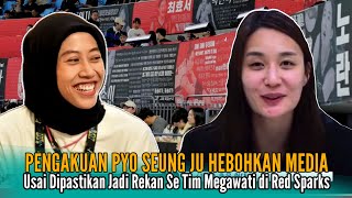 Pyo Seungju Membuat Pengakuan Jujur Ketika Tahu Satu Tim dengan Megawati Hangestri di Red Sparks [upl. by Alberik]