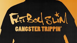 Fatboy Slim  Gangster Trippin Official Audio [upl. by Aihsenek910]