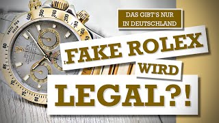 Wie eine gefälschte Rolex zur legalen Luxusuhr wird Deutsche Gesetze machen es möglich [upl. by Newol]