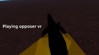 Playing opposer vr [upl. by Aynekat]