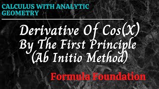 Derivative Of Cosx By The First Principle Ab Initio Method Calculus   Formula Foundation [upl. by Anerol247]