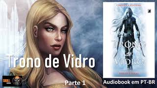 Trono De Vidro parte 1 – Throne of Glass – Vol 1 – Sarah J Maas  audiobook em PT BR [upl. by Reyna]