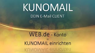 Webde  EMail Konto in KUNOMAIL einrichten alle Schritte leicht erklärt emaildesign windows [upl. by Nogas]